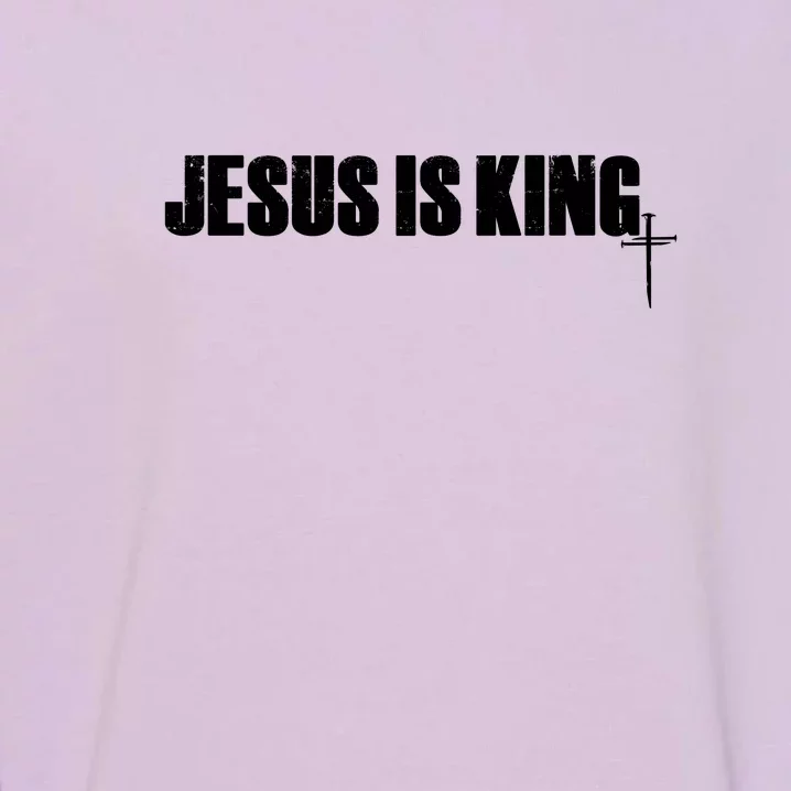 Jesus Is King Simple King Of Kings 3 Nails Cross Redeemed Collection Garment-Dyed Sweatshirt