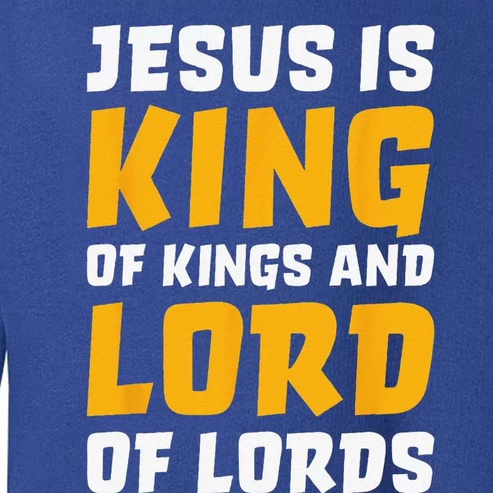 Jesus Is King & Lord Bible Verse Christian Toddler Sweatshirt