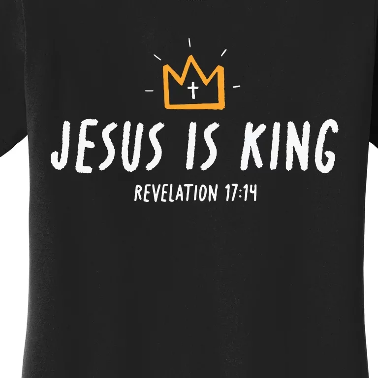 Jesus Is King Christ Is King King Of Kings Lord Of Lords Women's T-Shirt