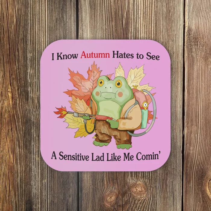 Jmcgg I Know Autumn Hates To See A Sensitive Lad Like Me Comin Coaster