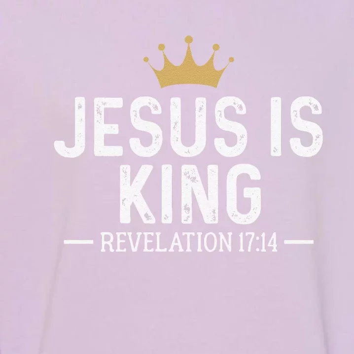 Jesus Is King Revelation 1714 Christian Quote Religious Garment-Dyed Sweatshirt