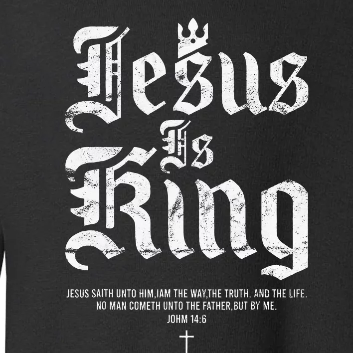 Jesus Is King Christian Faith Toddler Sweatshirt