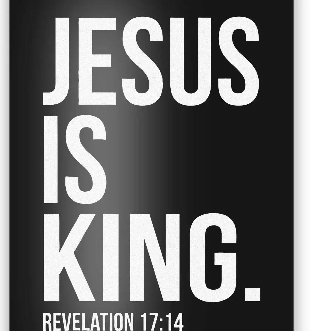 Jesus Is King Bible Scripture Christian Poster