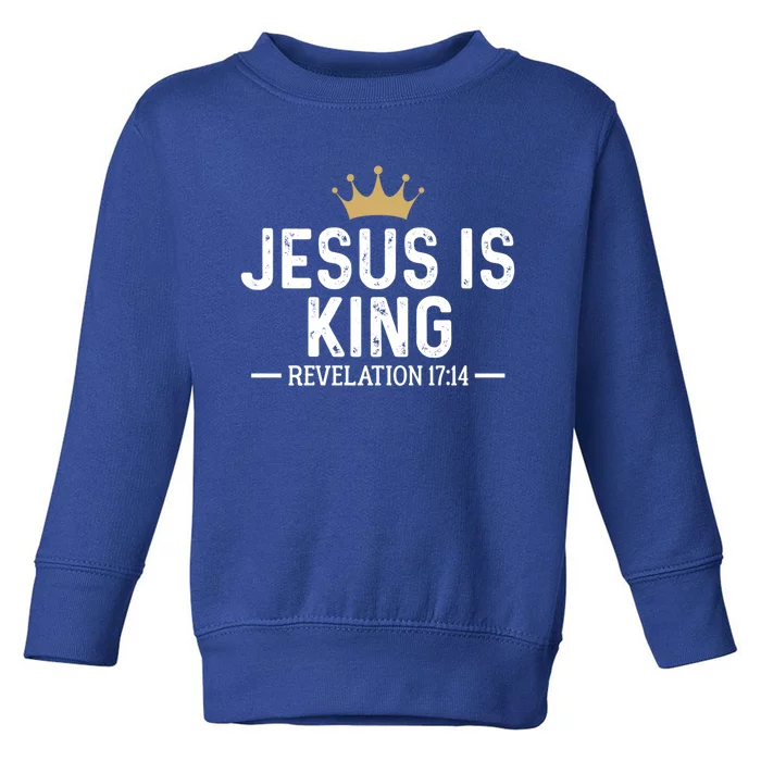 Jesus Is King Revelation 17:14 Christian Quote Religious Gift Toddler Sweatshirt