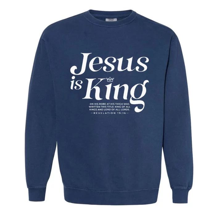 Jesus Is King On His Robe At His Thigh Was Writen Garment-Dyed Sweatshirt