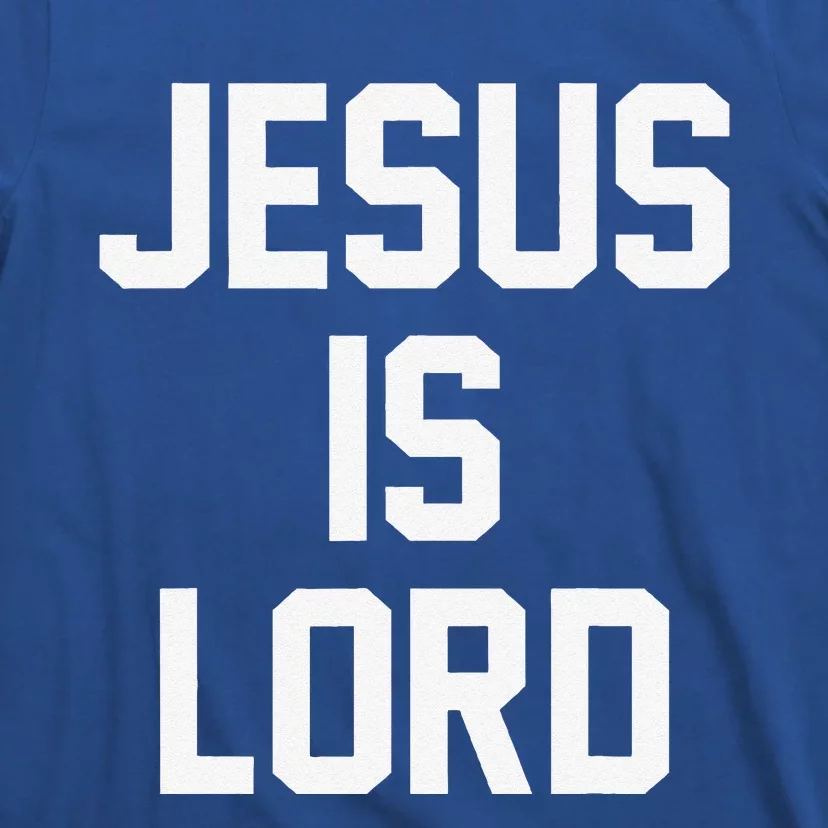 Jesus Is Lord Christian Faith Trust In God Christ T-Shirt