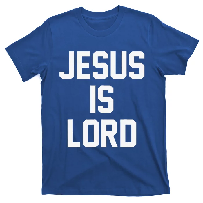 Jesus Is Lord Christian Faith Trust In God Christ T-Shirt