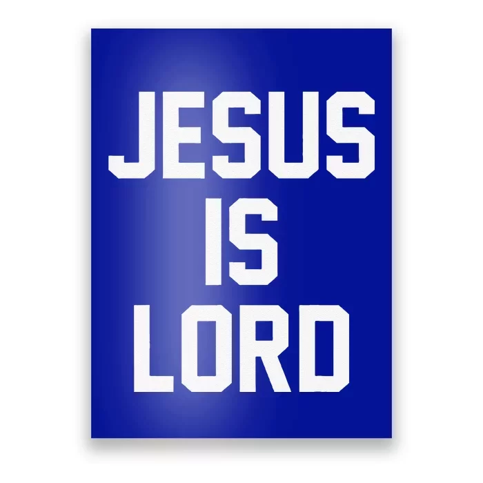 Jesus Is Lord Christian Faith Trust In God Christ Poster