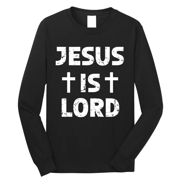 JESUS IS LORD CROSS CHRISTIAN Long Sleeve Shirt