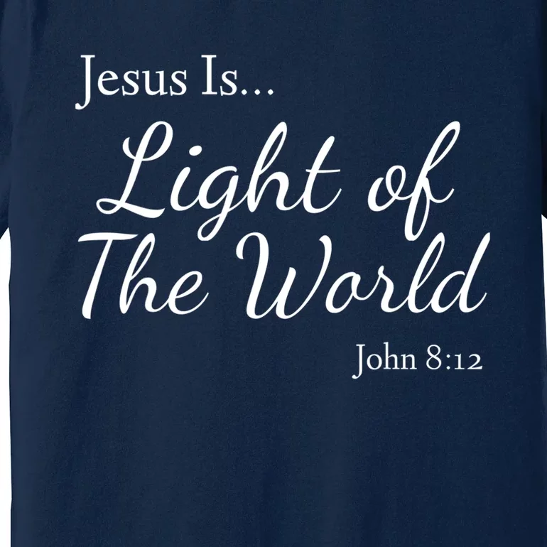 Jesus Is Light Of The World John 812 Premium T-Shirt