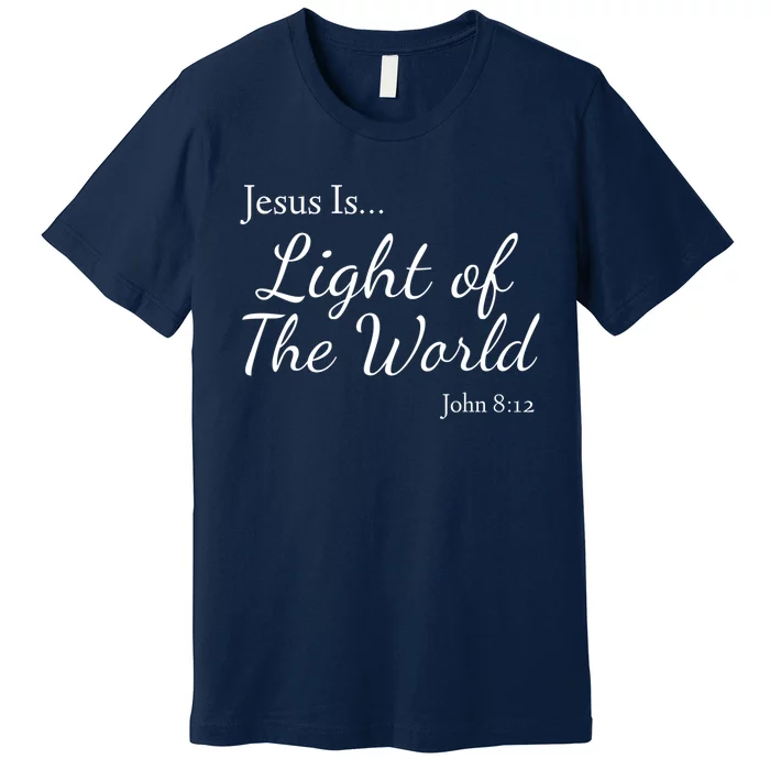 Jesus Is Light Of The World John 812 Premium T-Shirt