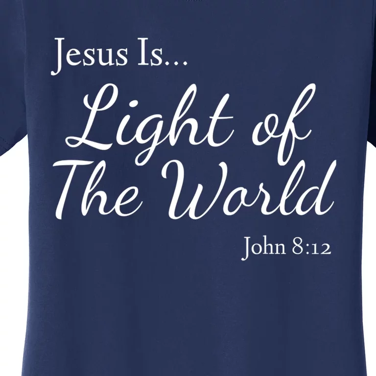 Jesus Is Light Of The World John 812 Women's T-Shirt