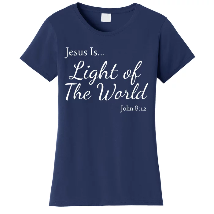 Jesus Is Light Of The World John 812 Women's T-Shirt