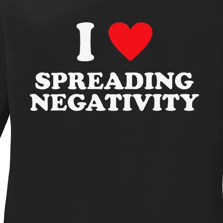 Joke I Love Spreading Negetivity Ladies Long Sleeve Shirt