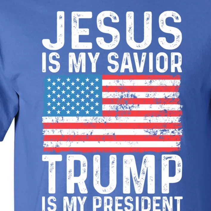 Jesus Is My Savior Trump Is My President Usa Flag Cute Gift Tall T-Shirt