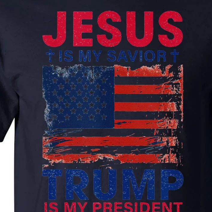 Jesus Is My Savior Trump Is My President Flag Tall T-Shirt