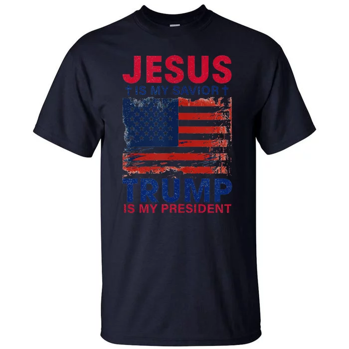 Jesus Is My Savior Trump Is My President Flag Tall T-Shirt