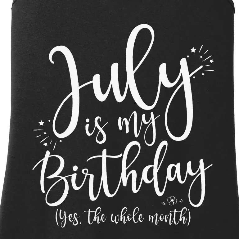 July Is My Birthday Yes The Whole Month July Birthday Ladies Essential Tank