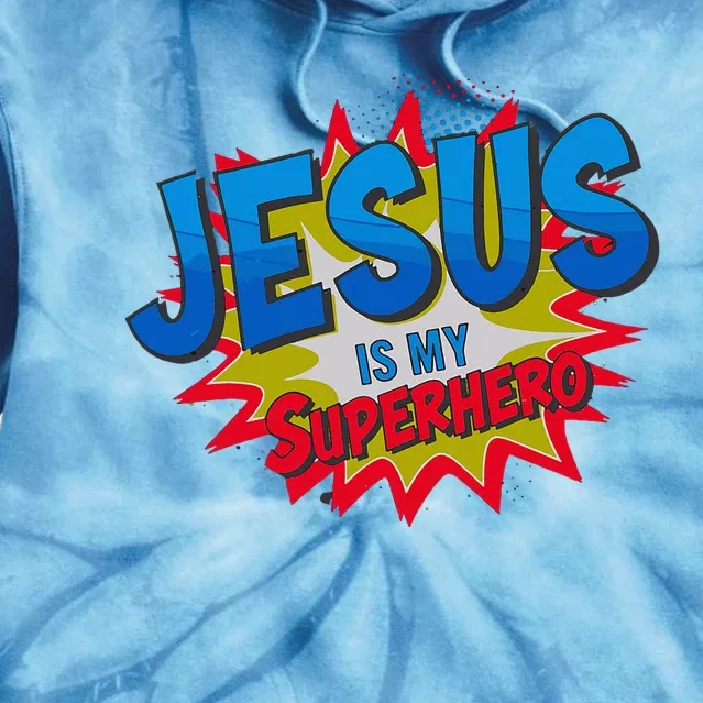 Jesus Is My Superhero Tie Dye Hoodie