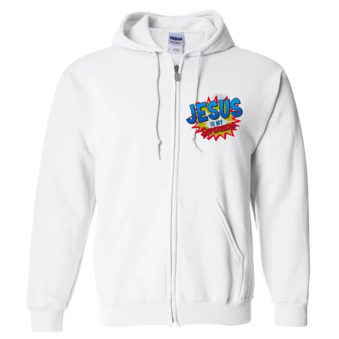 Jesus Is My Superhero Full Zip Hoodie