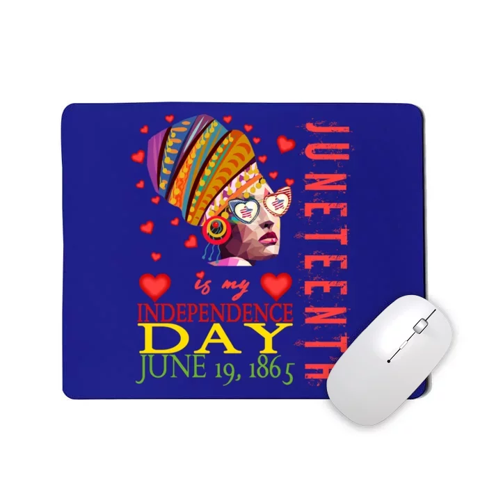 Juneteenth Is My Independence Day 1865 Juneteenth Celebrate Gift Mousepad