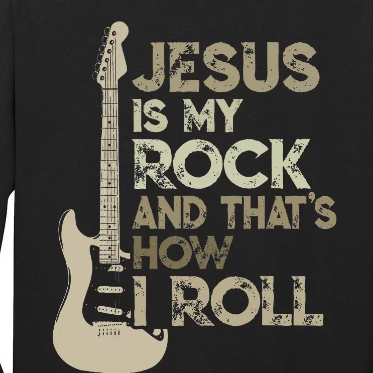 Jesus Is My Rock And That Is How I Roll Christian Guitarist Tall Long Sleeve T-Shirt