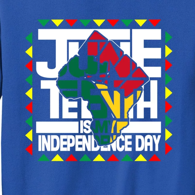 Juneteenth Is My Independence Day Black Fist Map Of Africa Gift Tall Sweatshirt