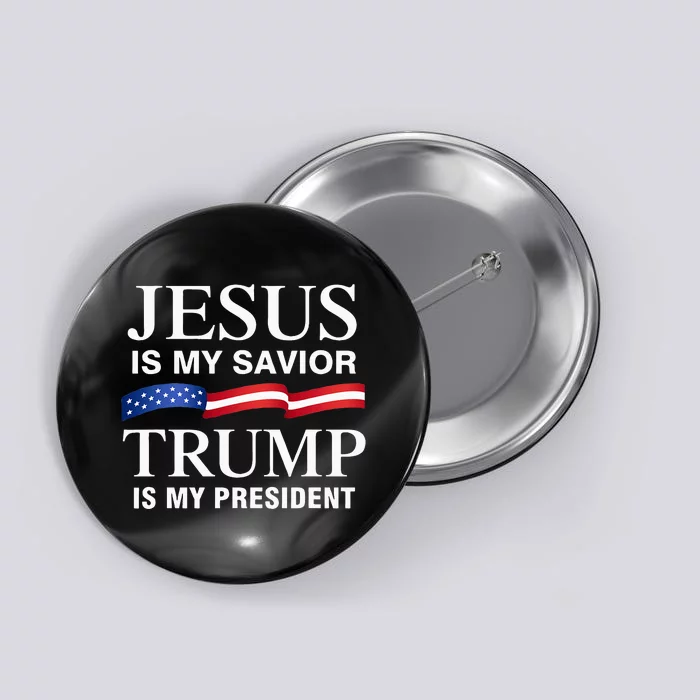 Jesus Is My Savior Trump Is My President Button