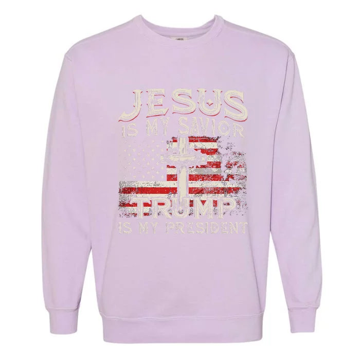 Jesus Is My Savior Trump Is My President American Flag Garment-Dyed Sweatshirt