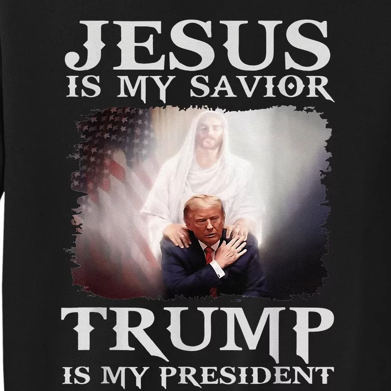 Jesus Is My Savior Trump Is My President Sweatshirt