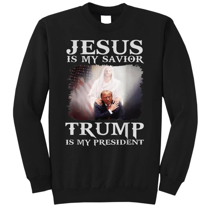 Jesus Is My Savior Trump Is My President Sweatshirt