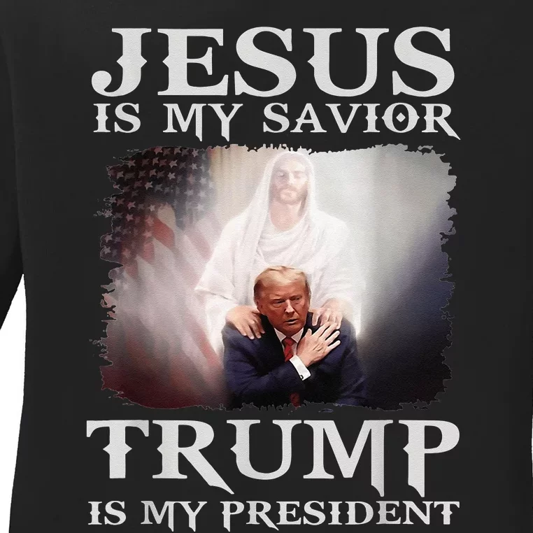 Jesus Is My Savior Trump Is My President Ladies Long Sleeve Shirt