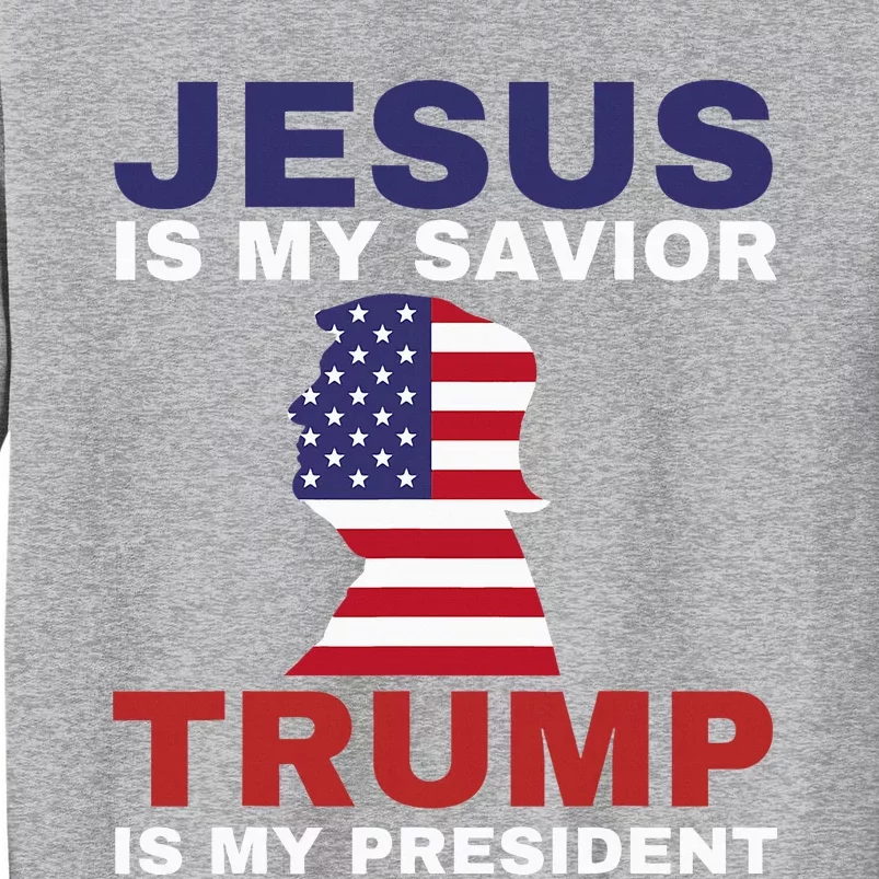 Jesus Is My Savior Trump Is My President Sweatshirt