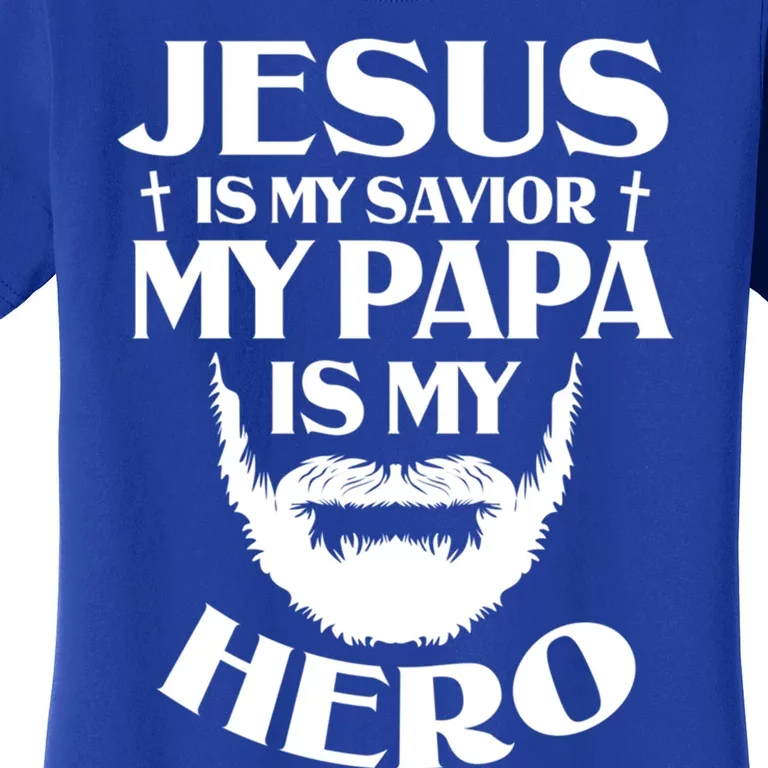 Jesus Is My Savior Jesus Quotes Papa Is My Hero Christian Gift Women's T-Shirt