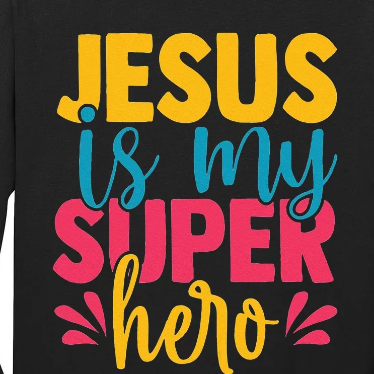 Jesus Is My Superhero Christian Kids Cute Powerful Love God Tall Long Sleeve T-Shirt