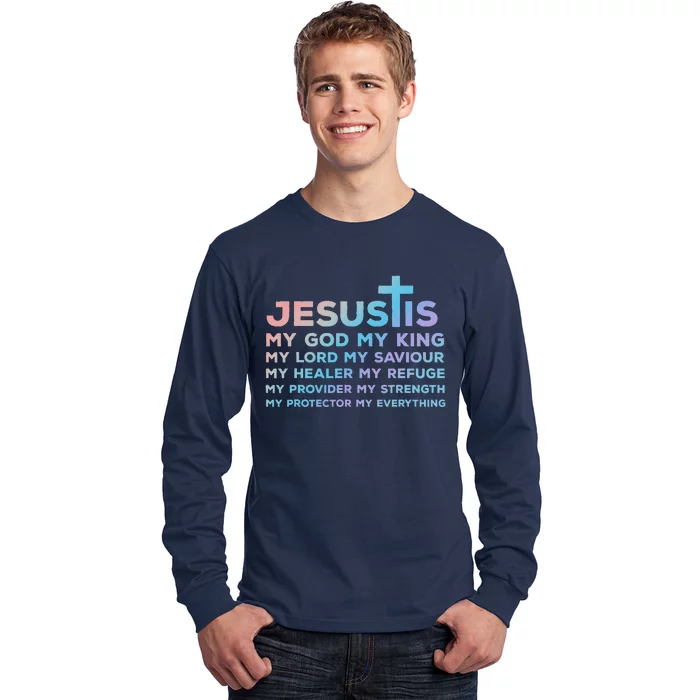 Jesus Is My God King Lord Saviour Healer Refuge Long Sleeve Shirt