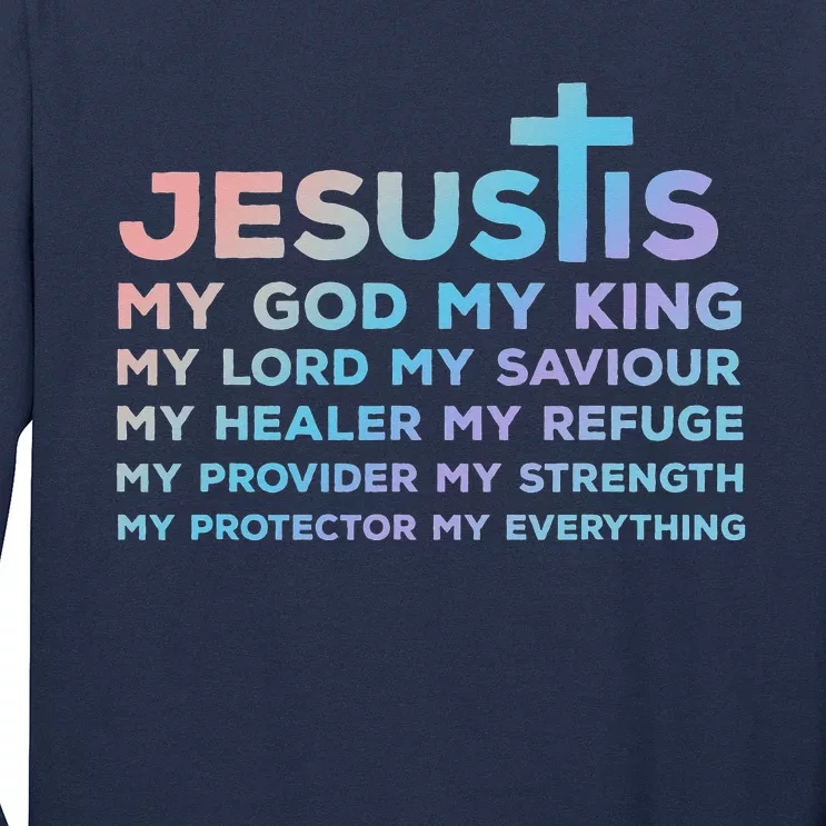 Jesus Is My God King Lord Saviour Healer Refuge Long Sleeve Shirt