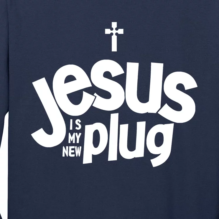 Jesus Is My New Plug Funny Christian Convert Tall Long Sleeve T-Shirt