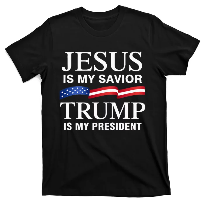 Jesus Is My Savior Trump Is My President T-Shirt