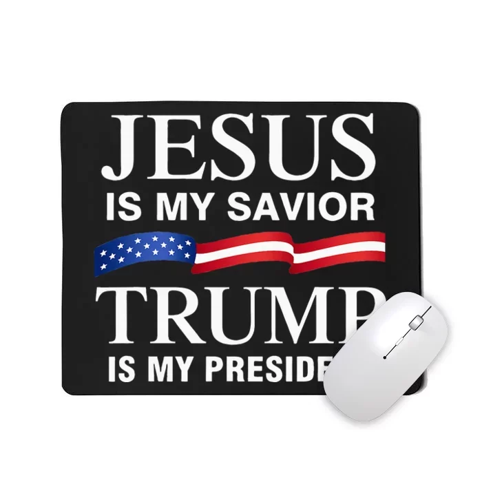 Jesus Is My Savior Trump Is My President Mousepad