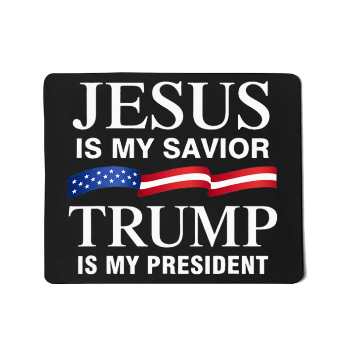 Jesus Is My Savior Trump Is My President Mousepad