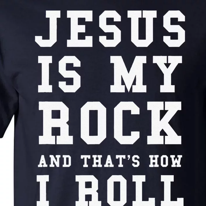 Jesus Is My Rock And Thats How I Roll Funny Religious Tall T-Shirt