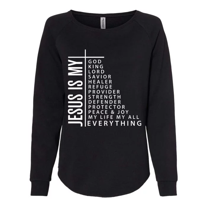 Jesus Is My God King Lord Savior Healer My Everything Womens California Wash Sweatshirt