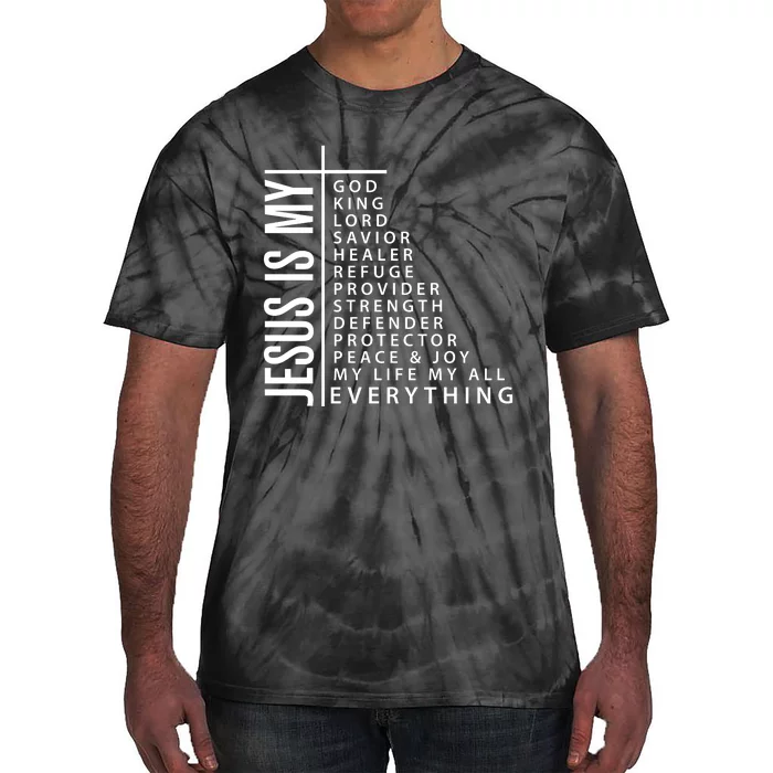 Jesus Is My God King Lord Savior Healer My Everything Tie-Dye T-Shirt