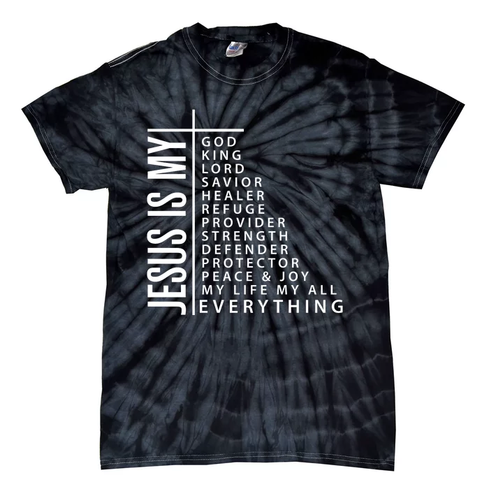 Jesus Is My God King Lord Savior Healer My Everything Tie-Dye T-Shirt