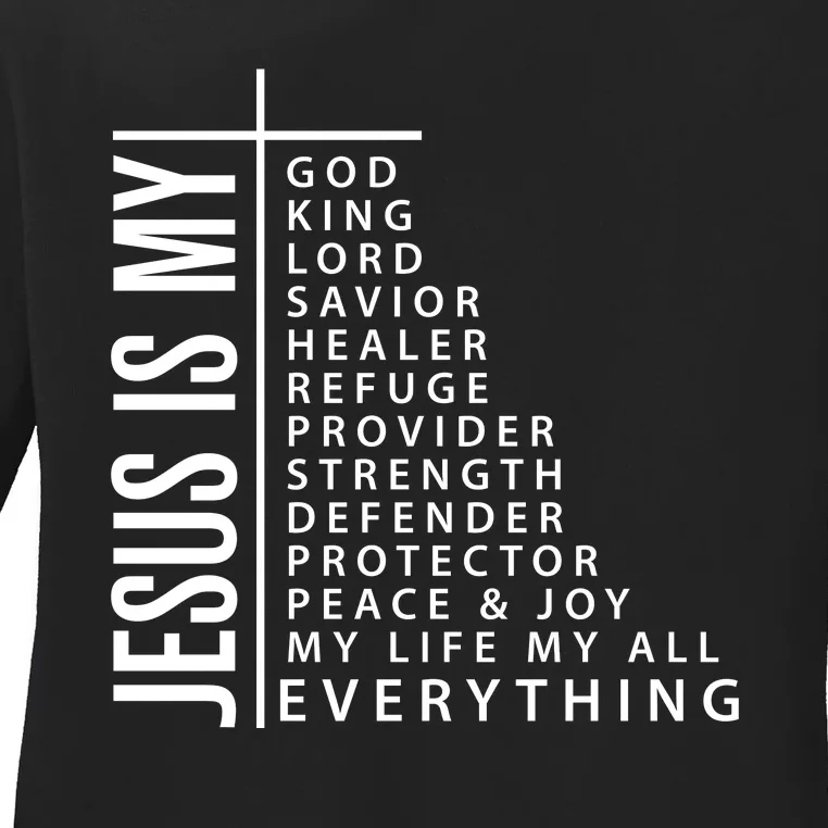 Jesus Is My God King Lord Savior Healer My Everything Ladies Long Sleeve Shirt