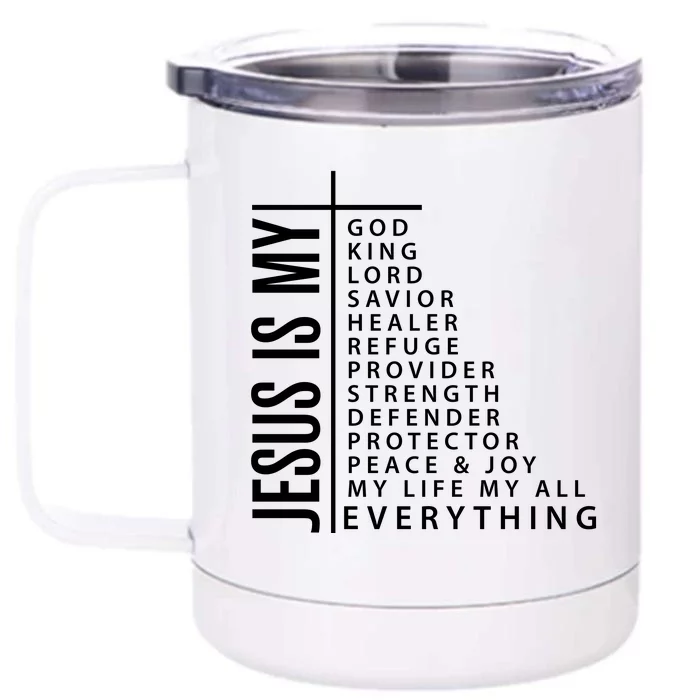 Jesus Is My God King Lord Savior Healer My Everything Front & Back 12oz Stainless Steel Tumbler Cup