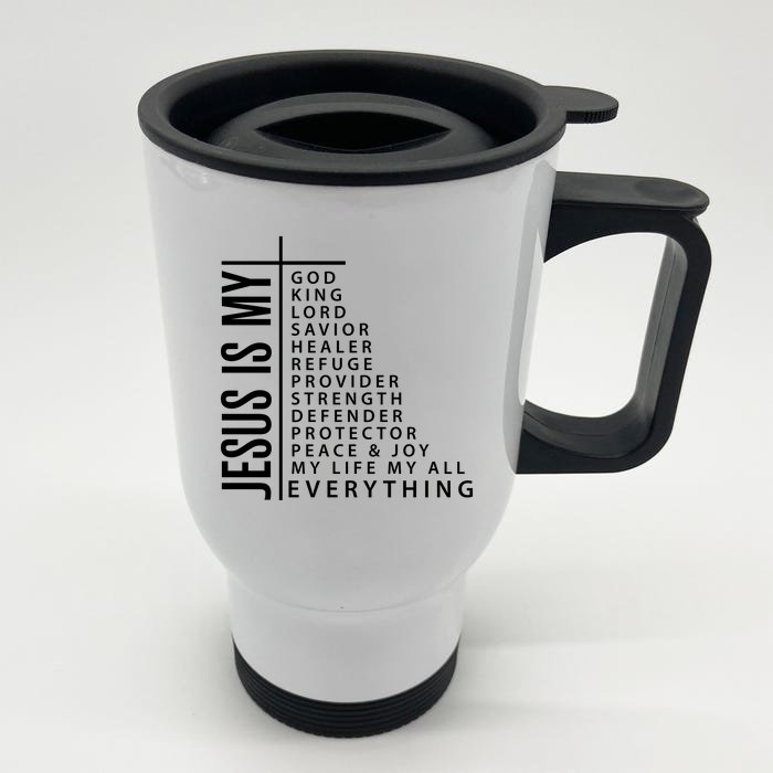 Jesus Is My God King Lord Savior Healer My Everything Front & Back Stainless Steel Travel Mug