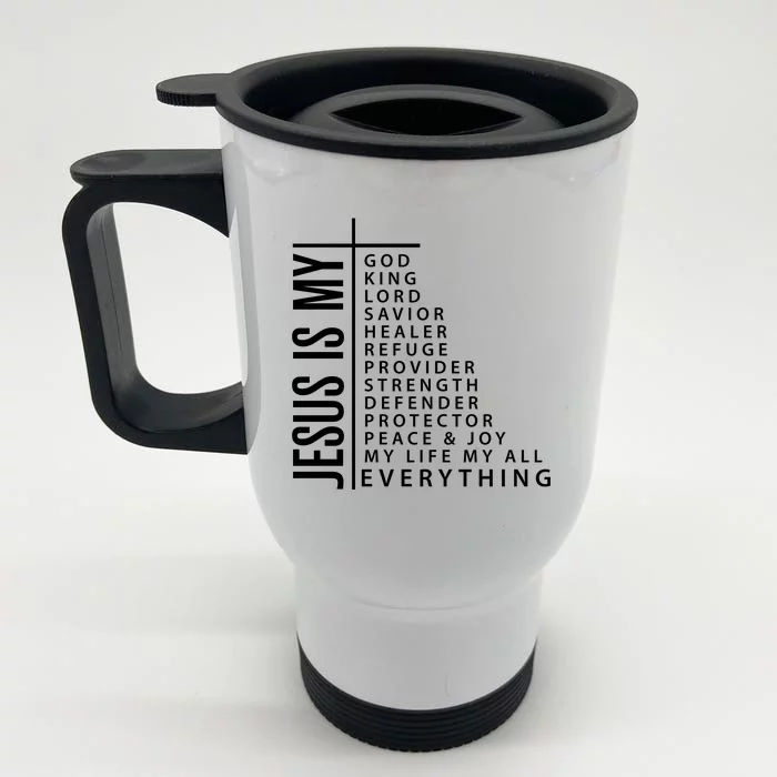 Jesus Is My God King Lord Savior Healer My Everything Front & Back Stainless Steel Travel Mug