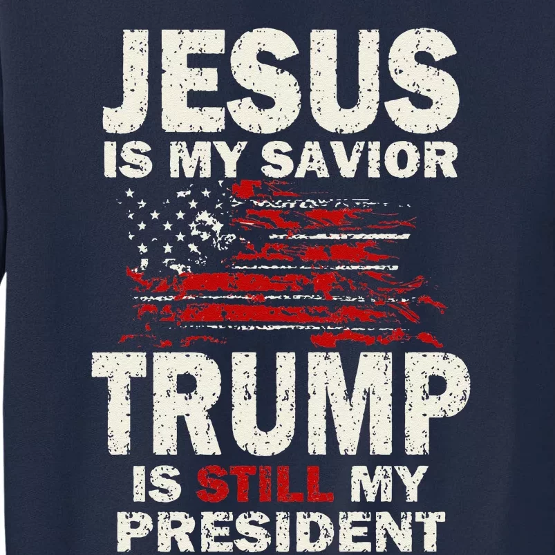 Jesus Is My Savior Trump Is Still My President Cute Tall Sweatshirt